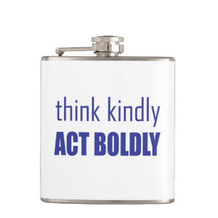 Think Kindly, Act Boldly Hip Flask