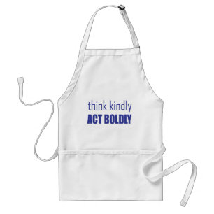 Think Kindly, Act Boldly Standard Apron