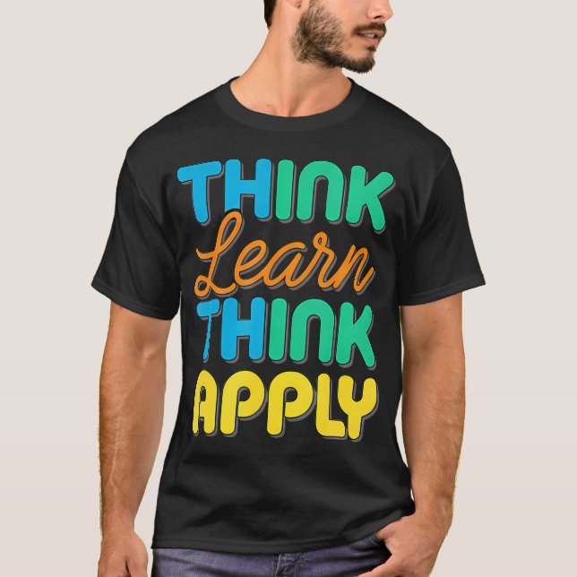 Think Learn Apply Intelligent Mindful Thinking T-Shirt (Front)