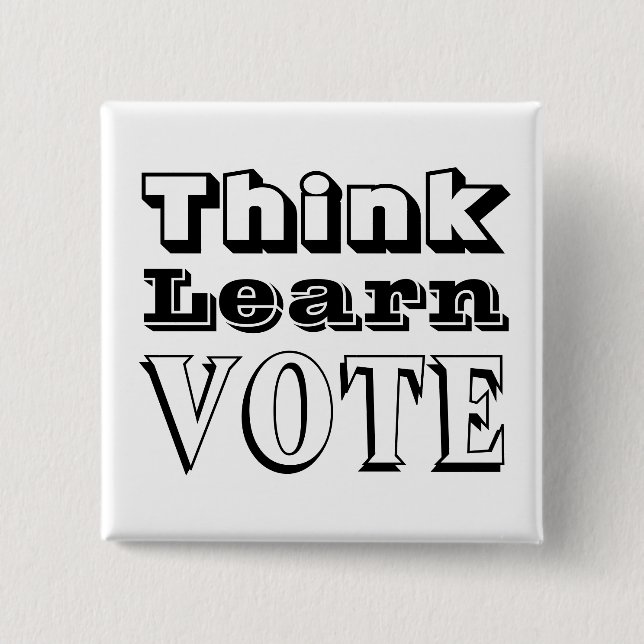 Think, Learn, Vote 15 Cm Square Badge (Front)