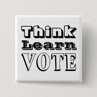 Think, Learn, Vote 15 Cm Square Badge