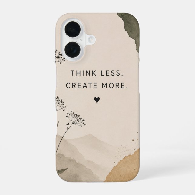 Think Less. Create More. iPhone Case | Minimalist  (Back)