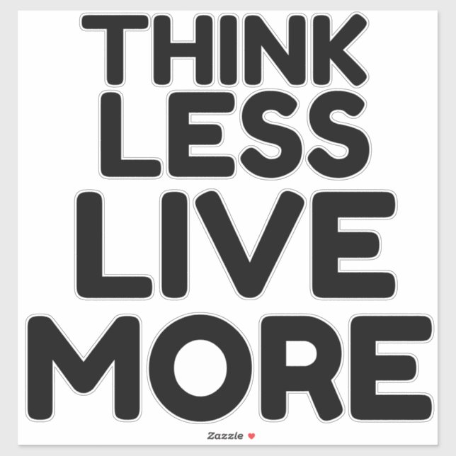 THINK LESS LIVE MORE (Sheet)