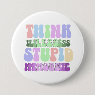 Think Less Stupid More 7.5 Cm Round Badge
