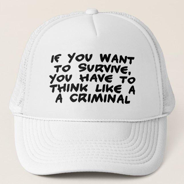 Think Like A Criminal Trucker Hat (Front)
