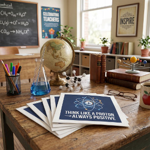 Think Like a Proton Always Positive Science Napkin