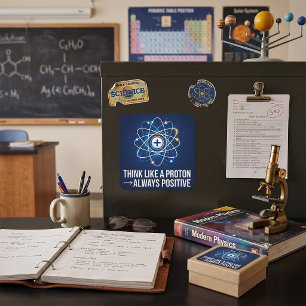 Think Like a Proton Always Positive Science Square Sticker