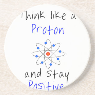 Think like a proton and stay positive coaster