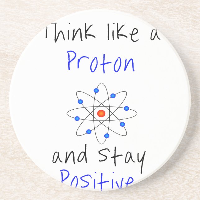 Think like a proton and stay positive coaster (Front)