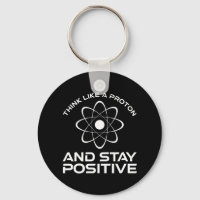 Think Like A Proton And Stay Positive