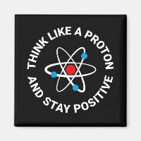 Think like a proton and stay positive