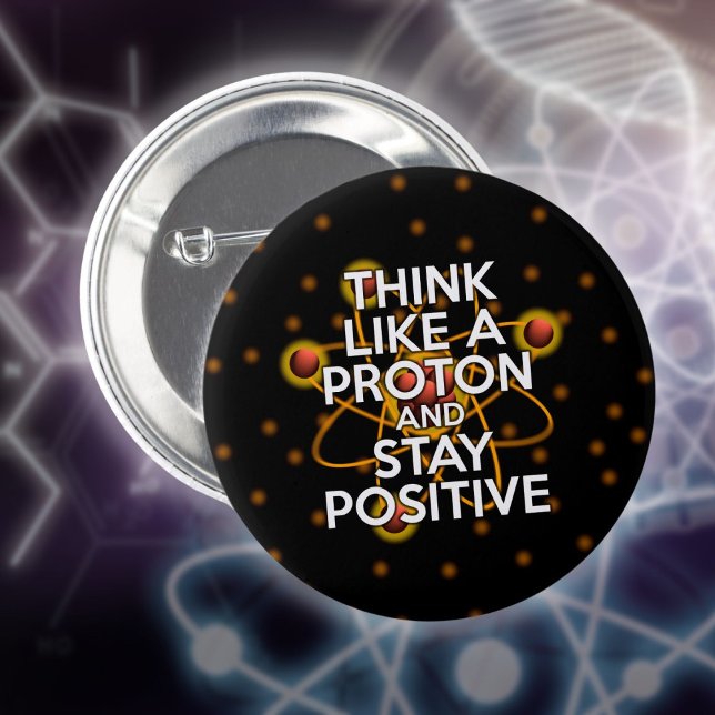 Think Like A Proton Funny Science Quote 6 Cm Round Badge (Think Like A Proton Funny Science Quote Pinback Button)