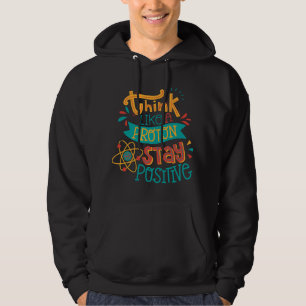 Think Like A Proton Stay Positive Chemistry Hoodie