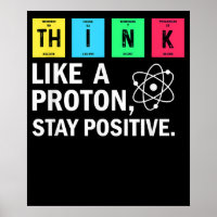 Think Like A Proton Stay Positive Funny Science