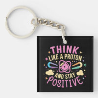 Think Like Proton Stay Positive Science Inspired