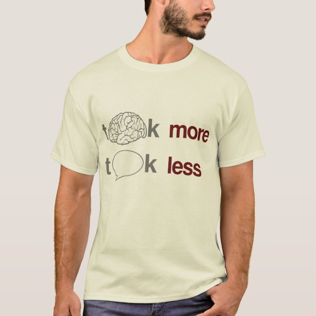 Think more, Talk less T-Shirt (Front)
