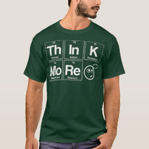Think MorePeriodic Table Elements Chemistry Scienc T-Shirt