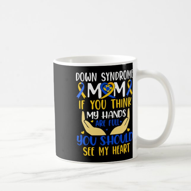 Think My Hands Are Full Down Syndrome Awareness Mo Coffee Mug (Right)