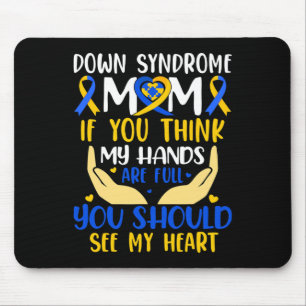 Think My Hands Are Full Down Syndrome Awareness Mo Mouse Pad