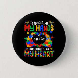 Think My Hands Are Full My Heart Autism Awareness 6 Cm Round Badge