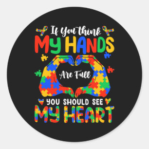 Think My Hands Are Full My Heart Autism Awareness Classic Round Sticker