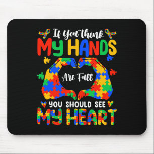 Think My Hands Are Full My Heart Autism Awareness Mouse Pad