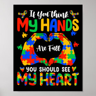 Think My Hands Are Full My Heart Autism Awareness  Poster