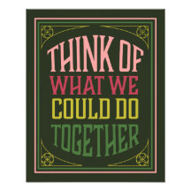 Think of What We Could Do Together