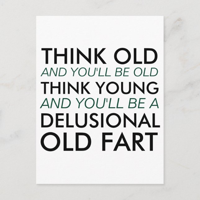 Think Old and You'll Be Old Postcard (Front)