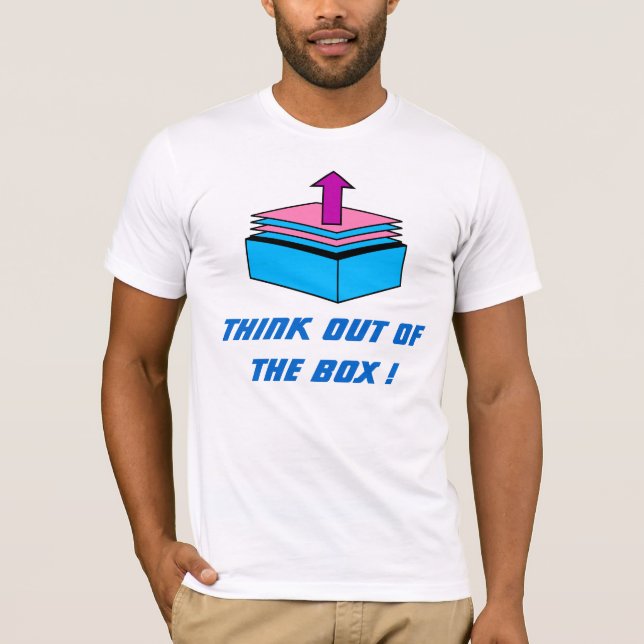 THINK OUT OF THE BOX ! T-Shirt (Front)