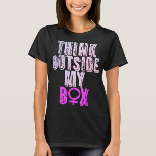 Think Outside My Box Women Reproductive Rights Abo T-Shirt