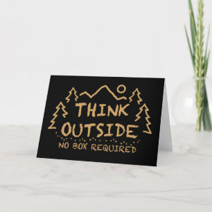 Think Outside, No Box Required Card