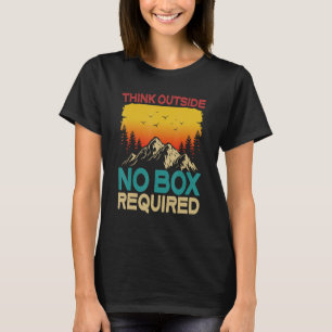 Think Outside No Box Required  Nature Trekking Hik T-Shirt