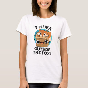 Think Outsife The Fox Funny Animal Pun T-Shirt