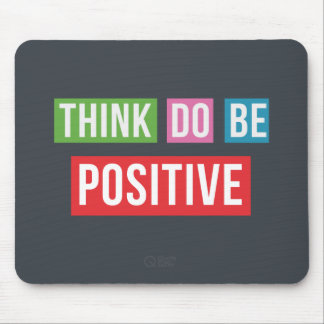 Think Positive Do Positive Be Quote Mousepad