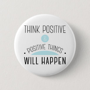 Think Positive & positive things will happen blue 6 Cm Round Badge