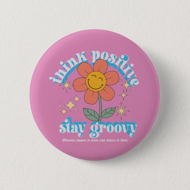 Think Positive Stay Groovy Slogan 6 Cm Round Badge (Front)