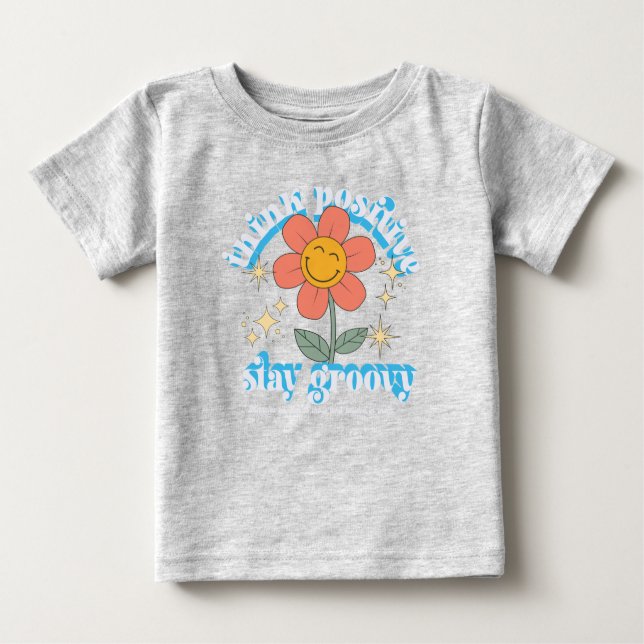 Think Positive Stay Groovy Slogan Baby T-Shirt (Front)