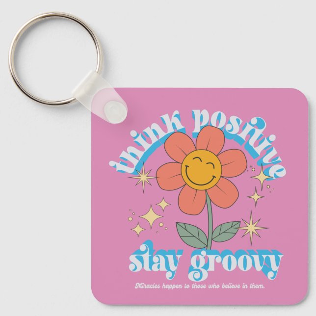 Think Positive Stay Groovy Slogan Key Ring (Front)