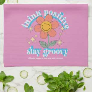 Think Positive Stay Groovy Slogan Tea Towel