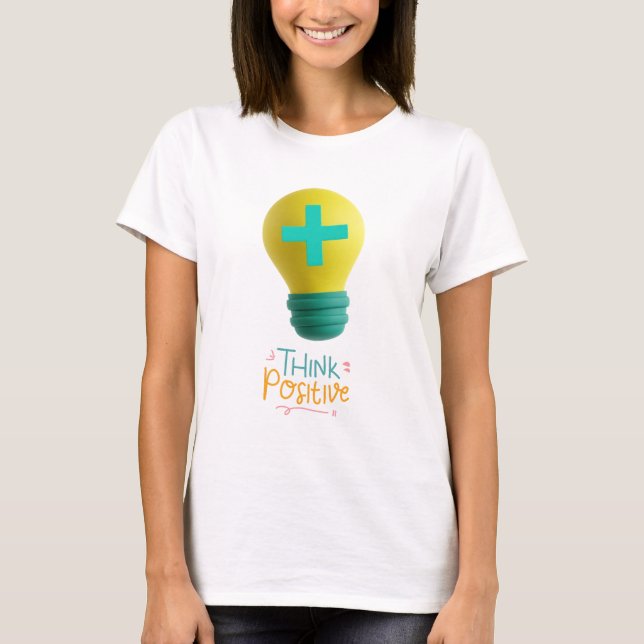 Think Positive T-Shirt (Front)