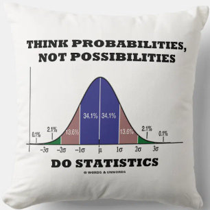 Think Probabilities, Not Possibilities Statistics Cushion