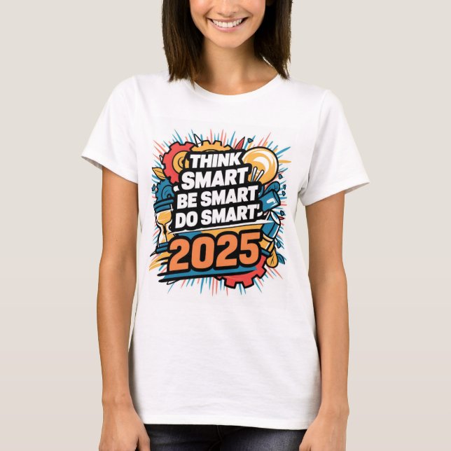 Think Smart, Be Smart, Do Smart T-Shirt (Front)