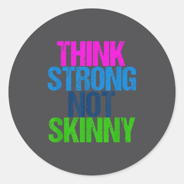 Think Strong Not Skinny Motivational Fitness  Classic Round Sticker (Front)