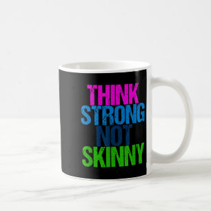 Think Strong Not Skinny Motivational Fitness Coffee Mug