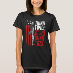 Think Twice Actually Think 7 62   Ak47 Rifle Gun J T-Shirt