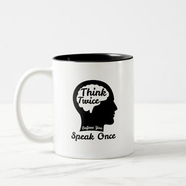 Think Twice Before You Speak Once Two-Tone Coffee Mug (Left)