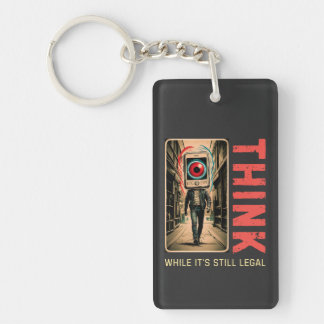 Think While It’s Still Legal Anti Woke  Key Ring