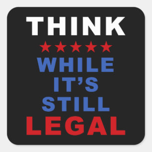 Think While It’s Still Legal: Anti-Woke Politica Square Sticker