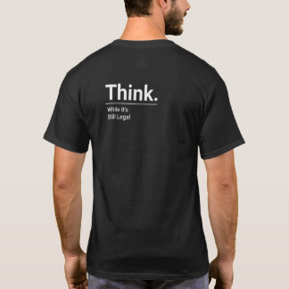 Think While It S Still Legal Minimalistic Politica T-Shirt